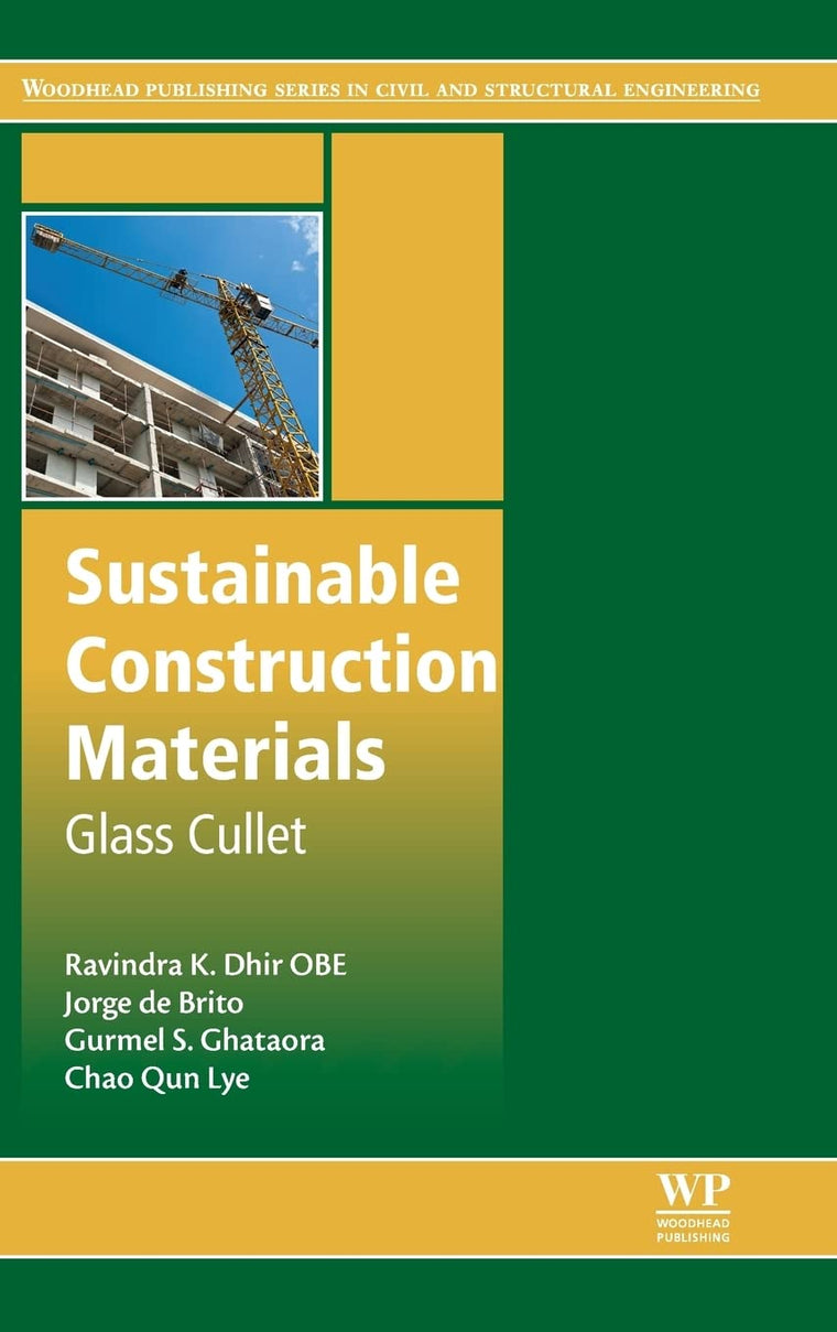 Sustainable Construction Materials: Glass Cullet (Woodhead Publishing Series in Civil and Structural Engineering)