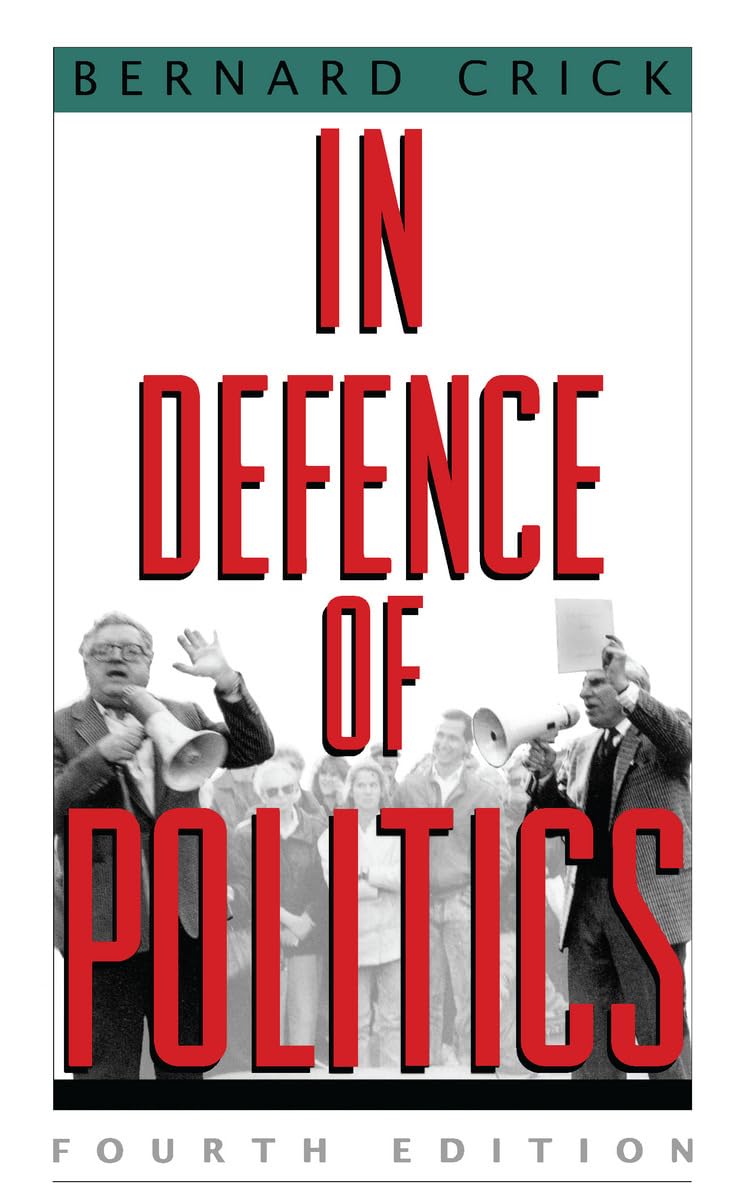 In Defence of Politics by Bernard Crick