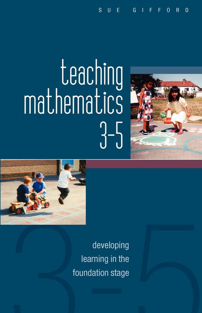 Teaching mathematics 3-5: developing learning in the foundation stage