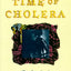 Love in the Time of Cholera by Gabriel Garcia Marquez