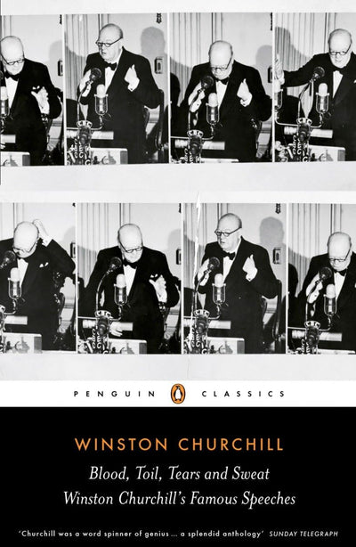 Blood, Toil, Tears and Sweat: The Great Speeches (Penguin Classics)