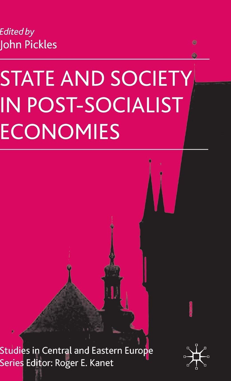 State and Society in Post-Socialist Economies (Studies in Central and Eastern Europe)