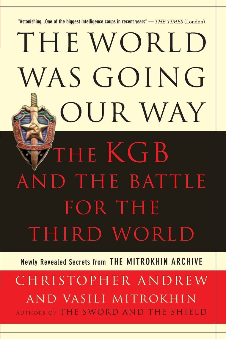 The World Was Going Our Way: The KGB and the Battle for the