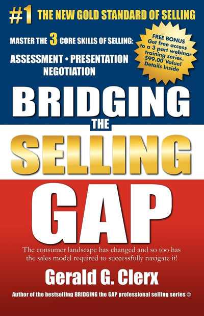 Bridging the Selling Gap: Master the 3 core skills of selling: ASSESSMENT  PRESENTATION  NEGOTIATION