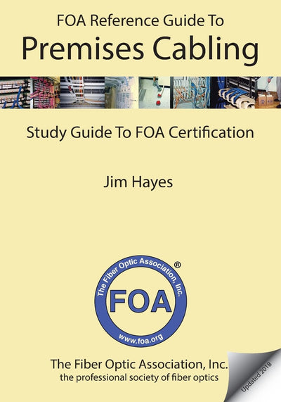 The FOA Reference Guide to Premises Cabling: Study Guide To FOA Certification (FOA Reference Textbooks On Fiber Optics)