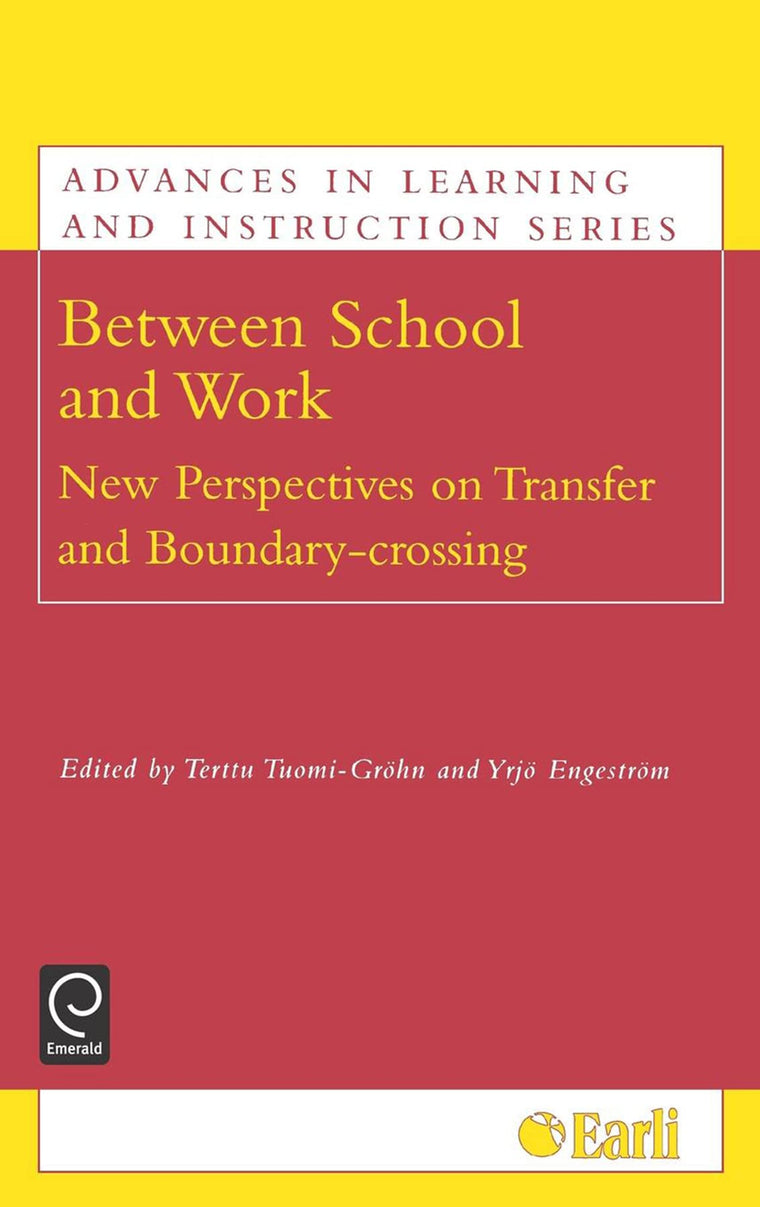 Between School and Work: New Perspectives on Transfer and Boundary Crossing (Advances in Learning and Instruction Series)