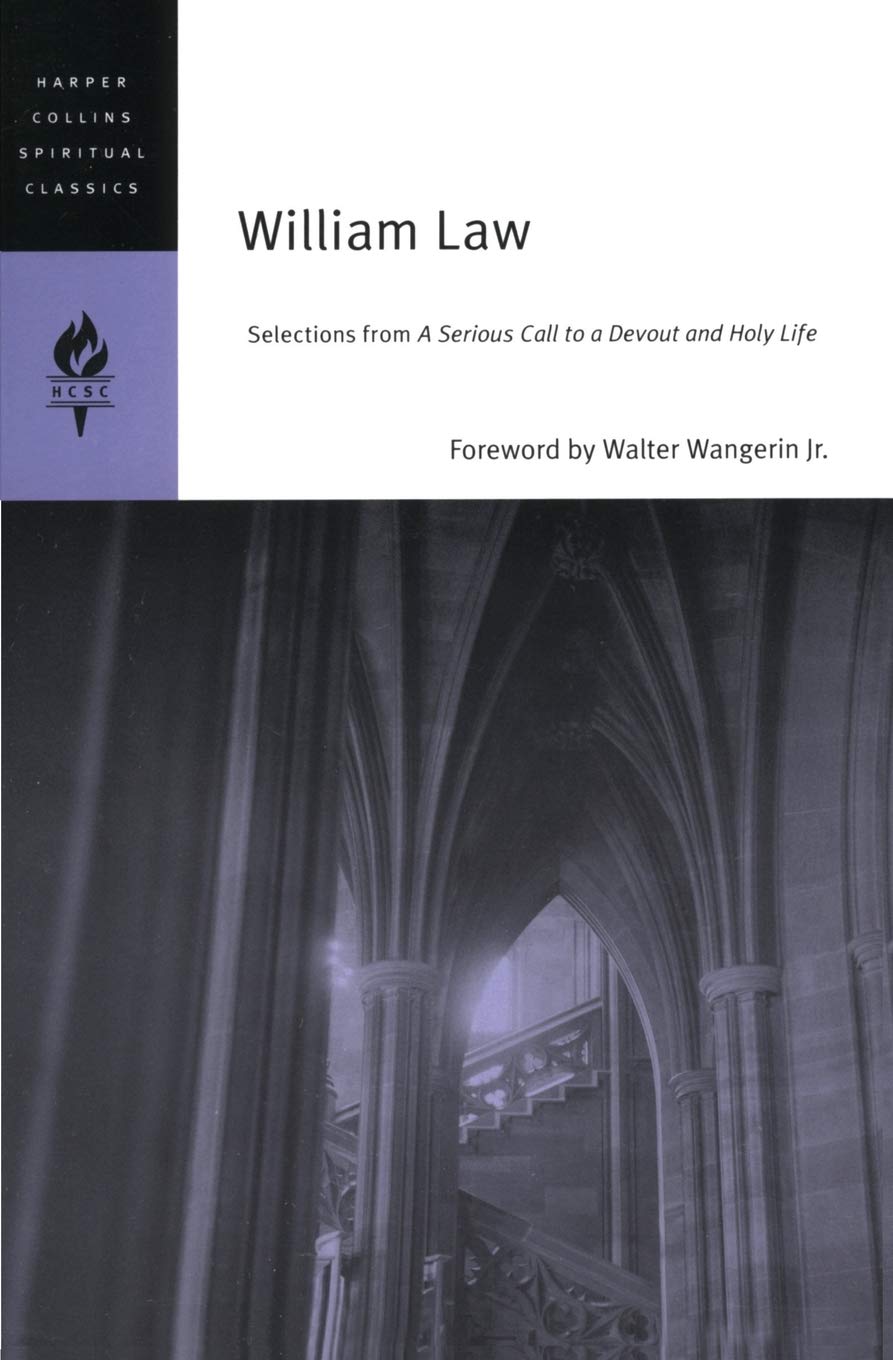 William Law: Selections from A Serious Call to a Devout and Holy Life (HarperCollins Spiritual Classics)