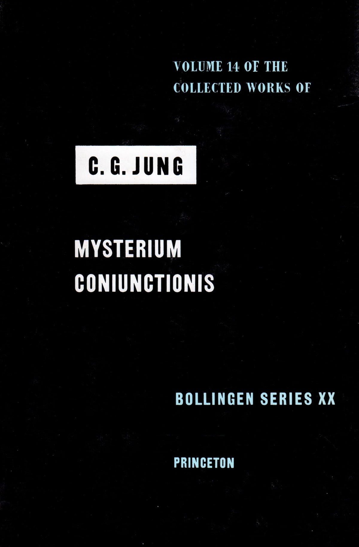 The Collected Works of C. G. Jung, Vol. 14: Mysterium Coniunctionis: An Inquiry into the Separation and Synthesis of Psychic Opposites in Alchemy
