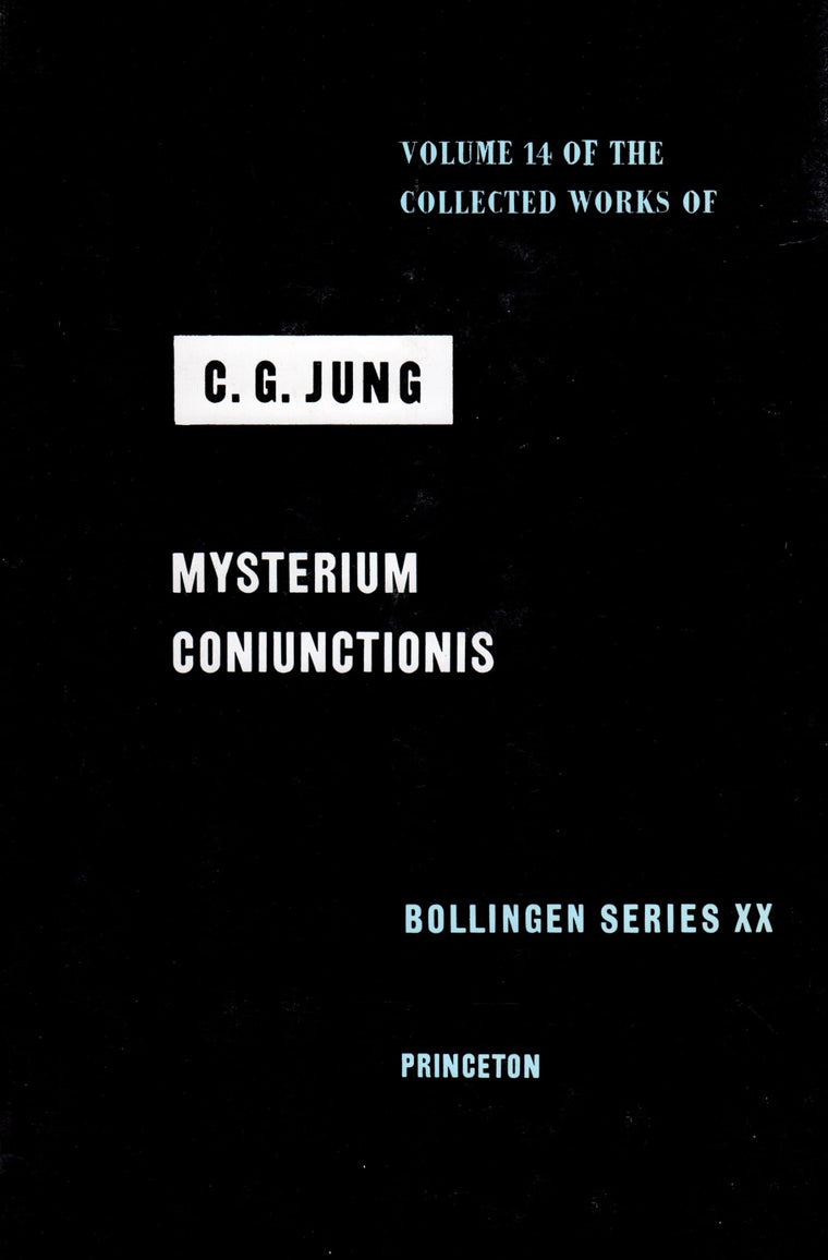 The Collected Works of C. G. Jung, Vol. 14: Mysterium Coniunctionis: An Inquiry into the Separation and Synthesis of Psychic Opposites in Alchemy
