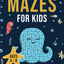 Mazes for Kids: Maze Activity Book for Ages 4 - 8