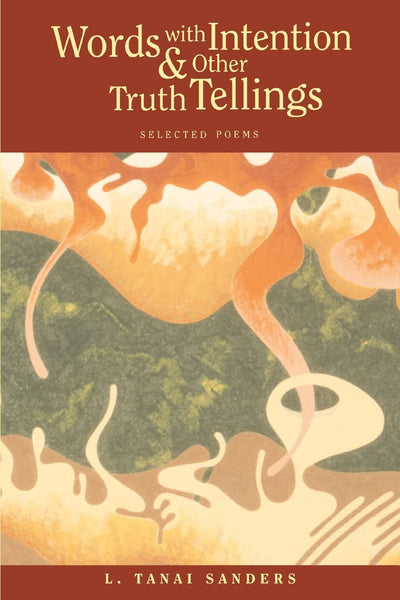Words with Intention and other Truth Tellings: Selected Poems