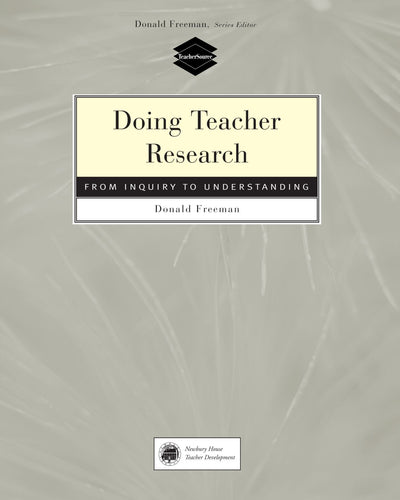 Doing Teacher Research: From Inquiry to Understanding
