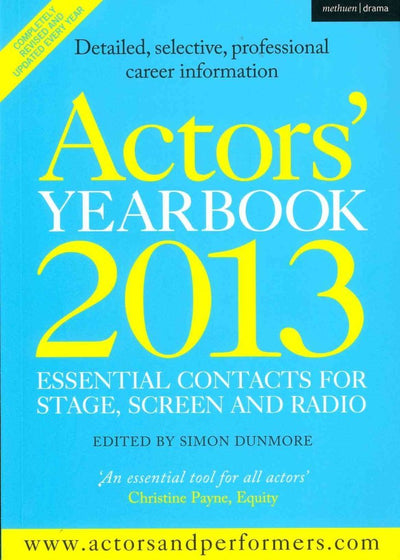 Actors' Yearbook 2013 - Essential Contacts for Stage, Screen and Radio