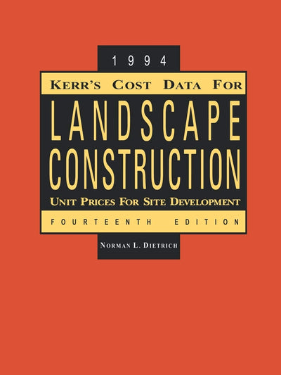 Kerr's Cost Data for Landscape Construction: 1994 Unit Prices for Site Development (Landscape Architecture)