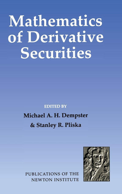 Mathematics of Derivative Securities (Publications of the Newton Institute, Series Number 15)