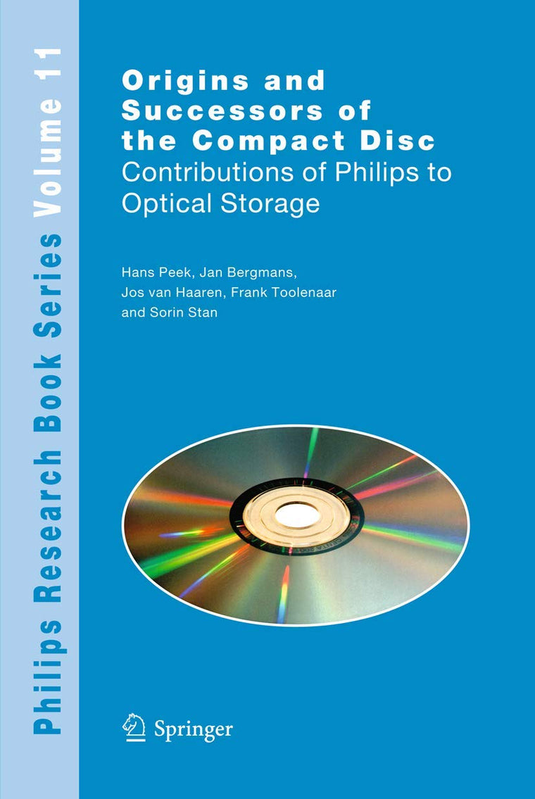 Origins and Successors of the Compact Disc: Contributions of Philips to Optical Storage (Philips Research Book Series, 11)