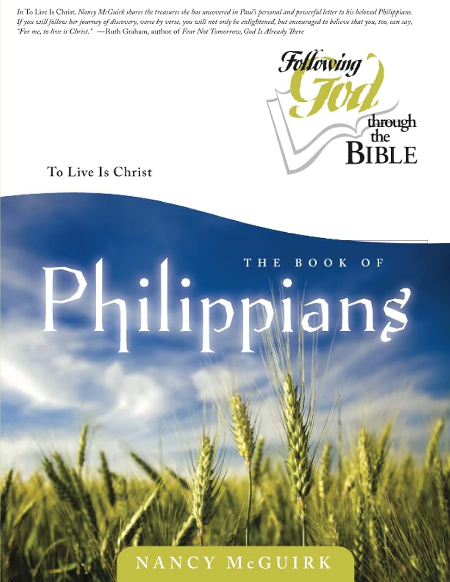 Philippians: To Live Is Christ (Following God Through the Bible Series)