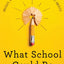 What School Could Be: Insights and Inspiration from Teachers Across America