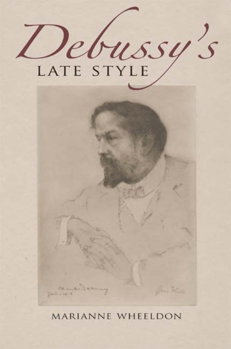 Debussy's Late Style (Musical Meaning and Interpretation)