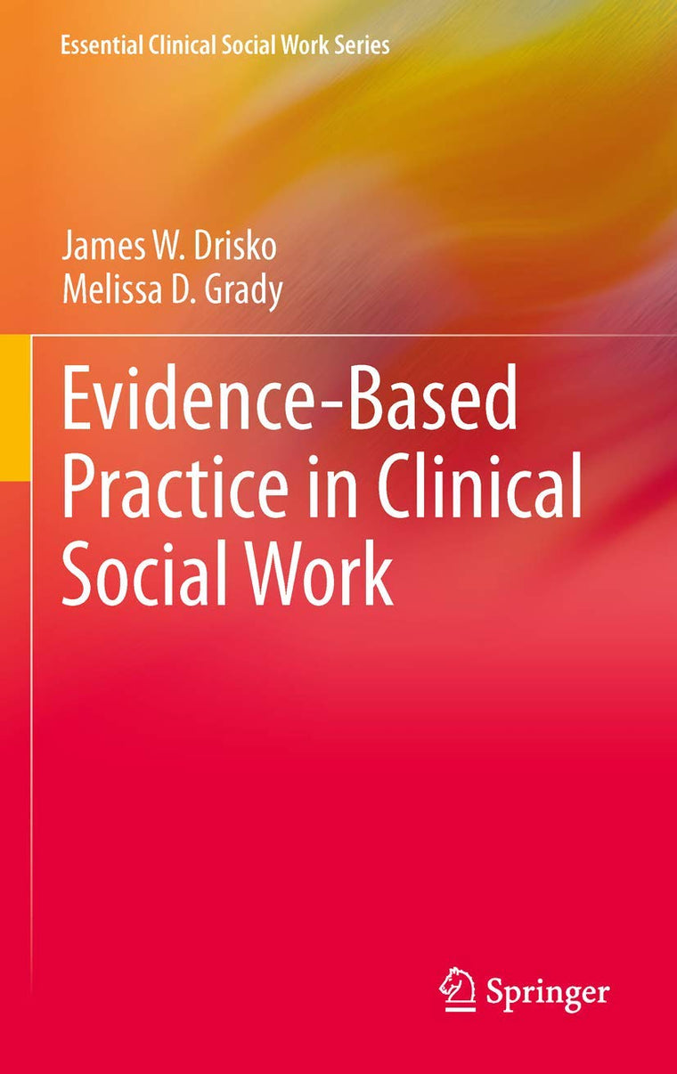 Evidence-Based Practice in Clinical Social Work (Essential Clinical Social Work Series)