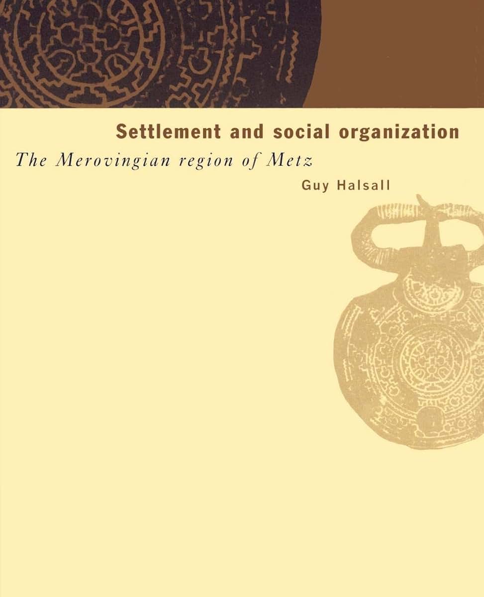 Settlement and Social Organization: The Merovingian Region of Metz