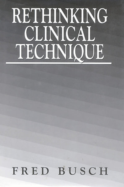 Rethinking Clinical Technique