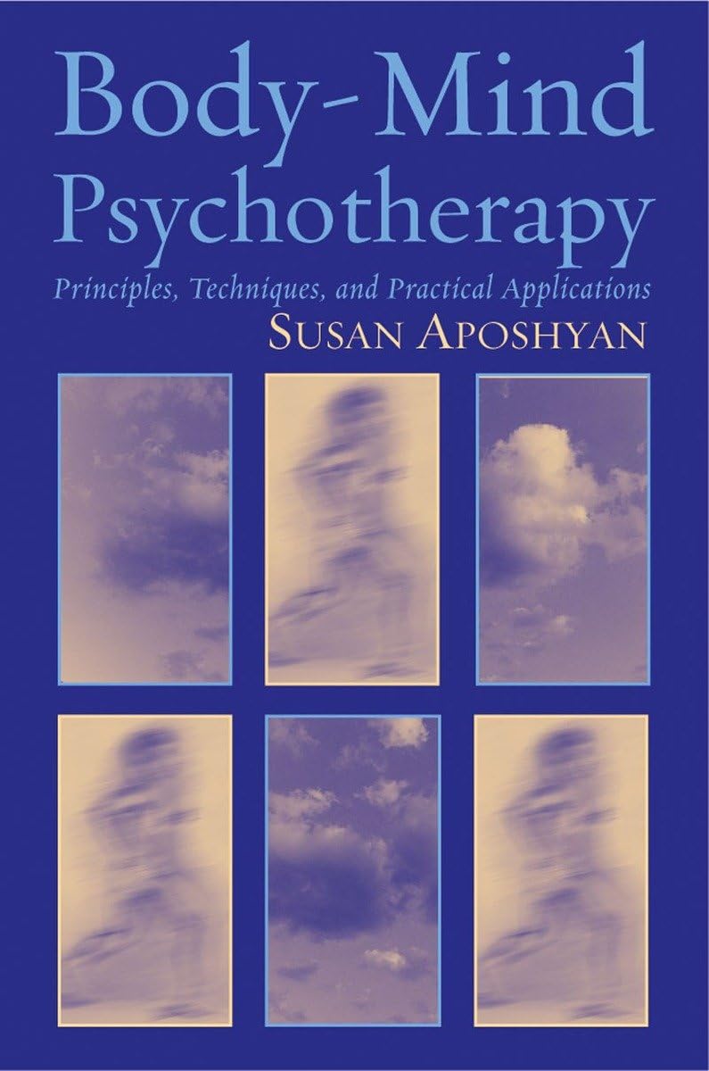 Body-Mind Psychotherapy: Principles, Techniques, and Practic