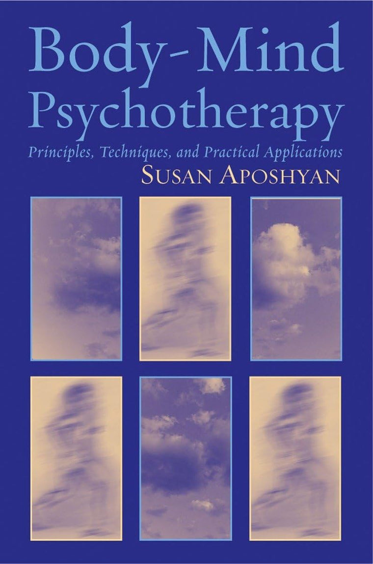 Body-Mind Psychotherapy: Principles, Techniques, and Practic