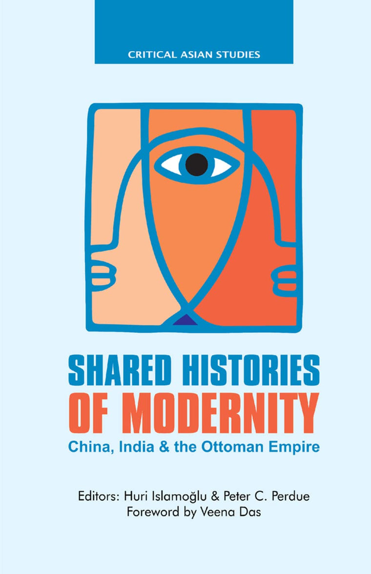 Shared Histories of Modernity: China, India and the Ottoman Empire (Critical Asian Studies)