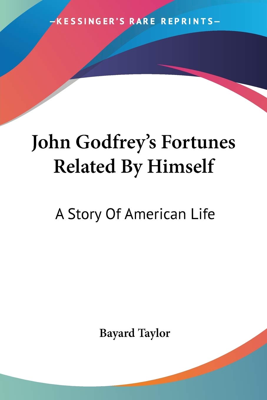 John Godfrey's Fortunes Related By Himself: A Story Of American Life