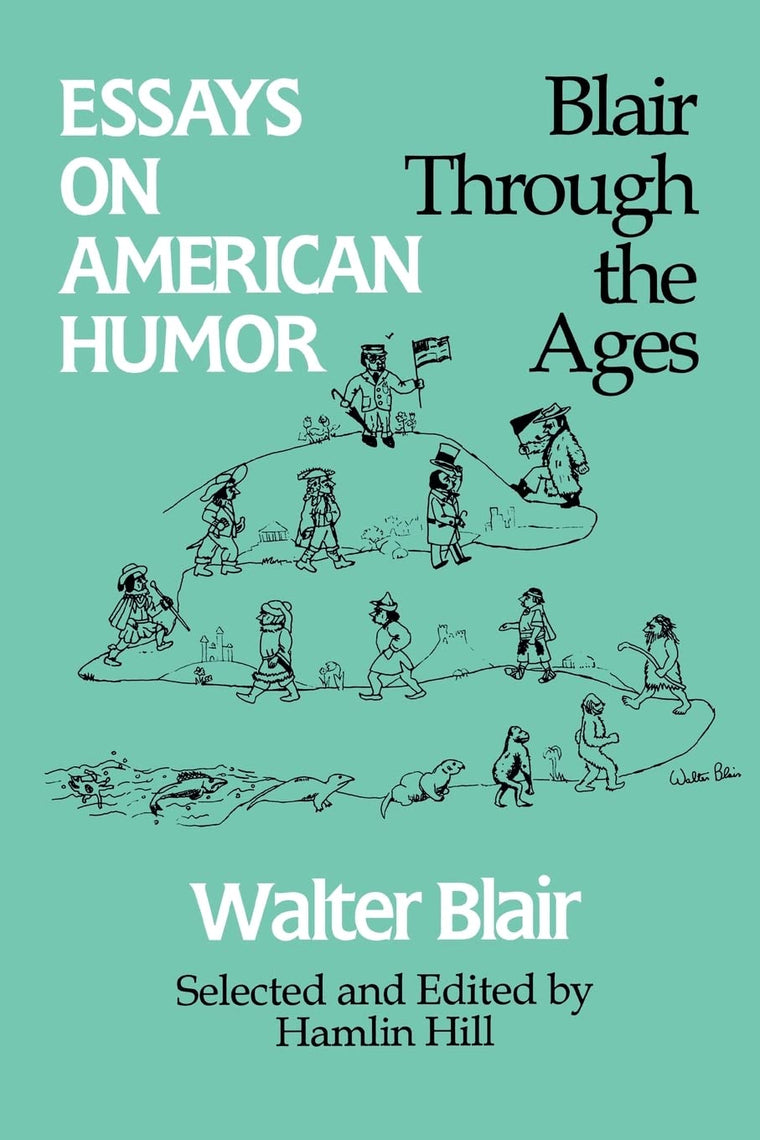 Essays on American Humor: Blair through the Ages (Business Series; 8)