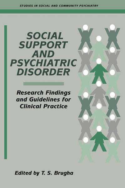 Social Support and Psychiatric Disorder: Research Findings and Guidelines for Clinical Practice (Studies in Social and Community Psychiatry)