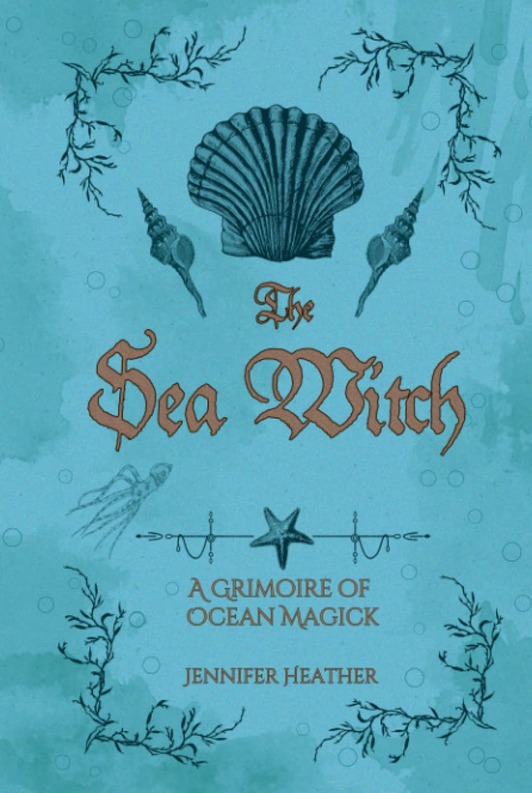 The Sea Witch: A Grimoire of Ocean Magick