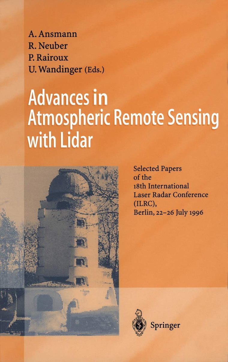 Advances in Atmospheric Remote Sensing with Lidar: Selected Papers of the 18th International Laser Radar Conference (ILRC), Berlin, 22-26 July 1996