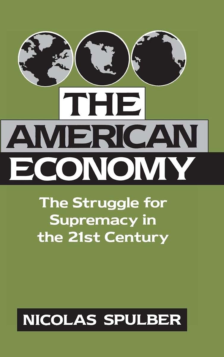 The American Economy: The Struggle for Supremacy in the 21st Century (Cambridge Studies in Economic Policies and Institutions)