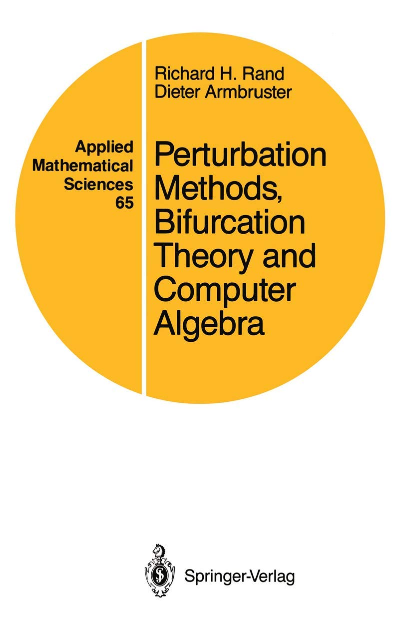 Perturbation Methods, Bifurcation Theory and Computer Algebra (Applied Mathematical Sciences, 65)