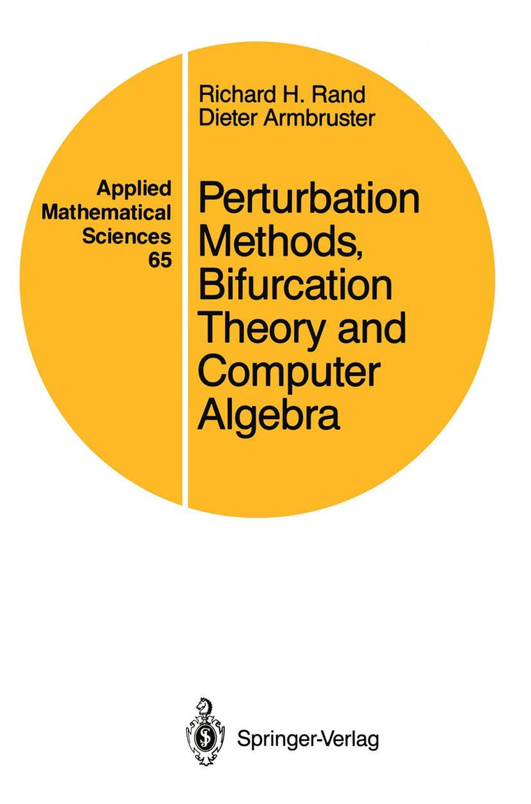 Perturbation Methods, Bifurcation Theory and Computer Algebra (Applied Mathematical Sciences, 65)