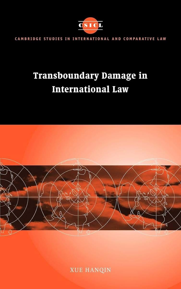 Transboundary Damage in International Law (Cambridge Studies in International and Comparative Law, Series Number 27)