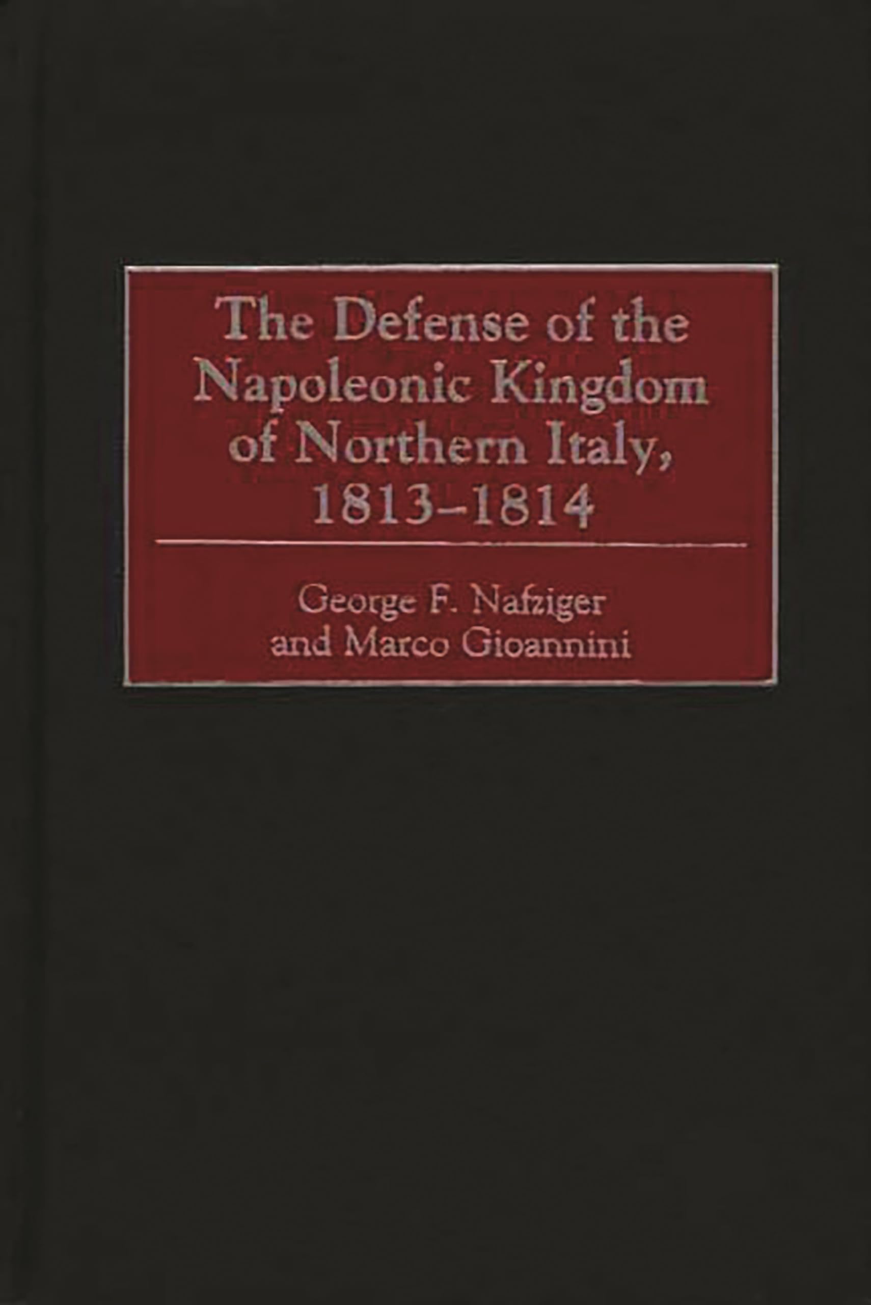 The Defense of the Napoleonic Kingdom of Northern Italy, 1813-1814