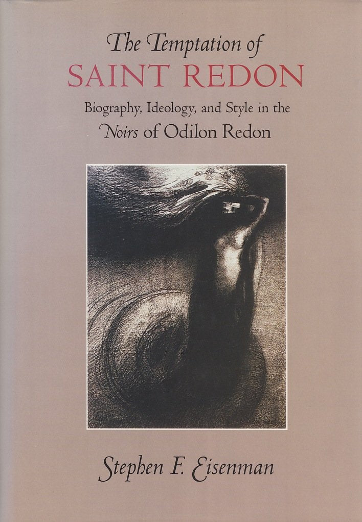 The Temptation of Saint Redon: Biography, Ideology, and Style in the Noirs of Odilon Redon