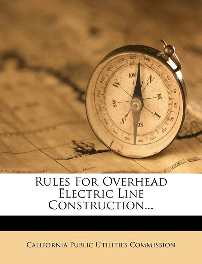 Rules for Overhead Electric Line Construction...