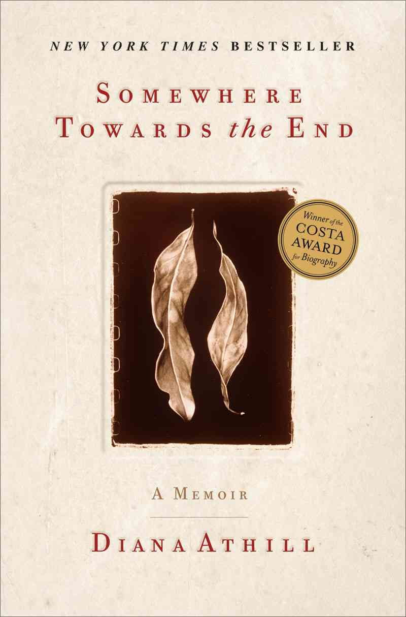 Somewhere Towards the End: A Memoir