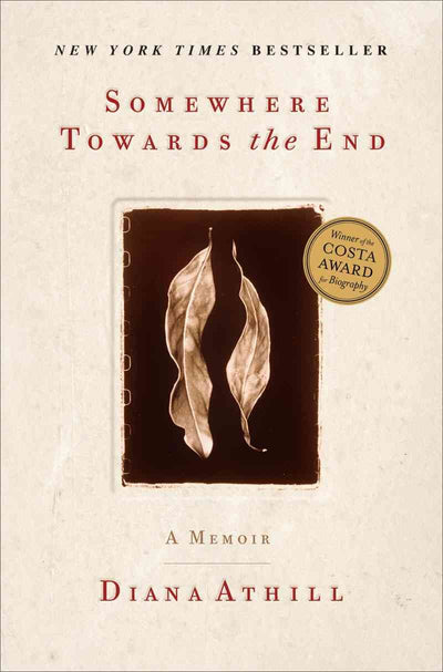 Somewhere Towards the End: A Memoir