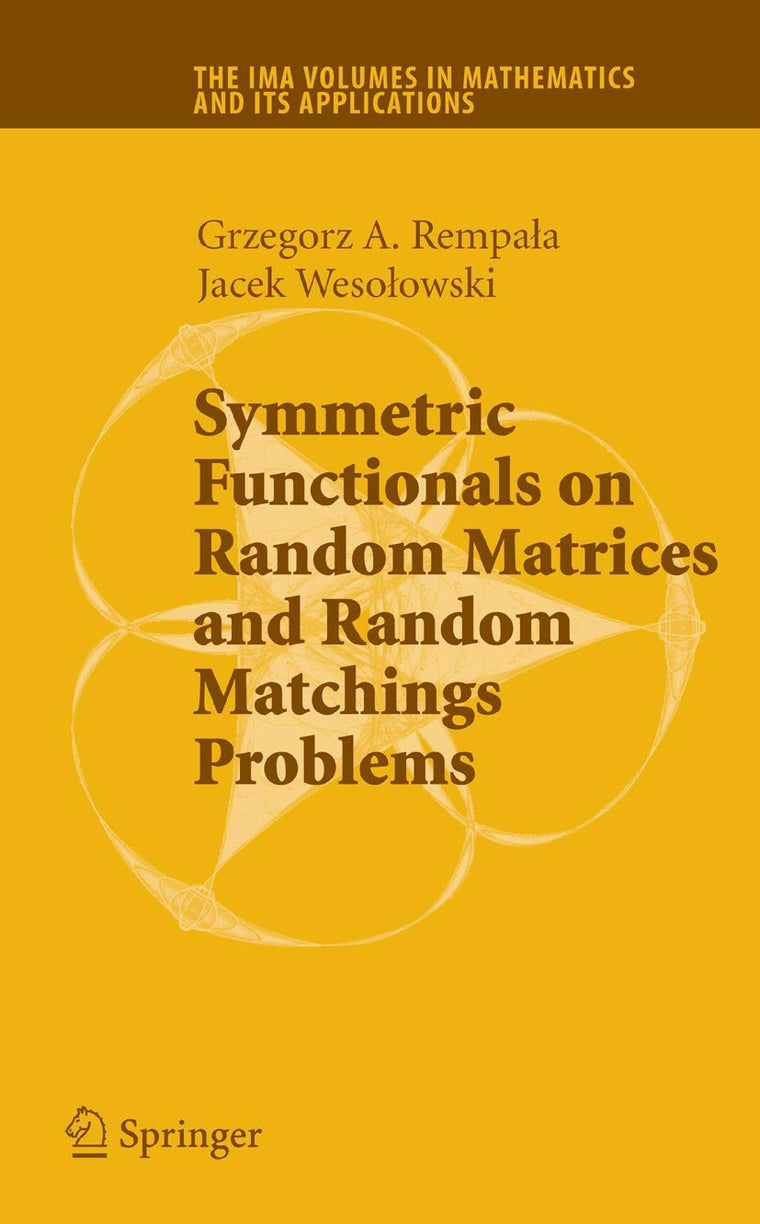 Symmetric Functionals on Random Matrices and Random Matchings Problems (The IMA Volumes in Mathematics and its Applications, 147)