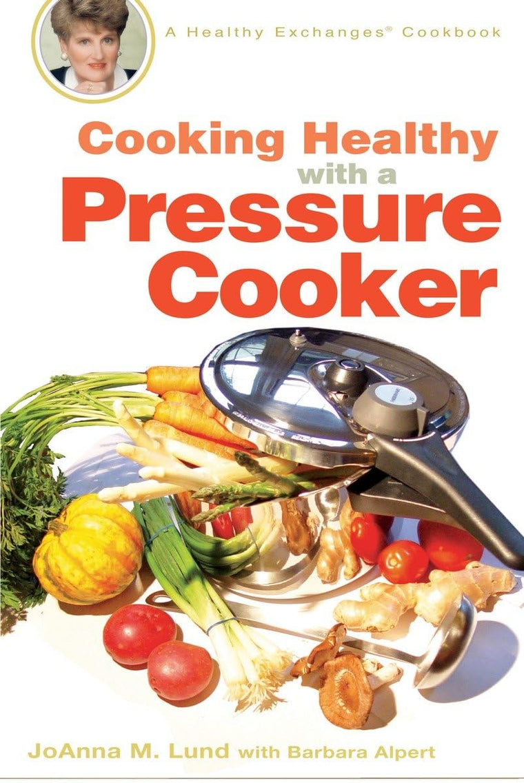 Cooking Healthy with a Pressure Cooker: A Healthy Exchanges Cookbook (Healthy Exchanges Cookbooks)