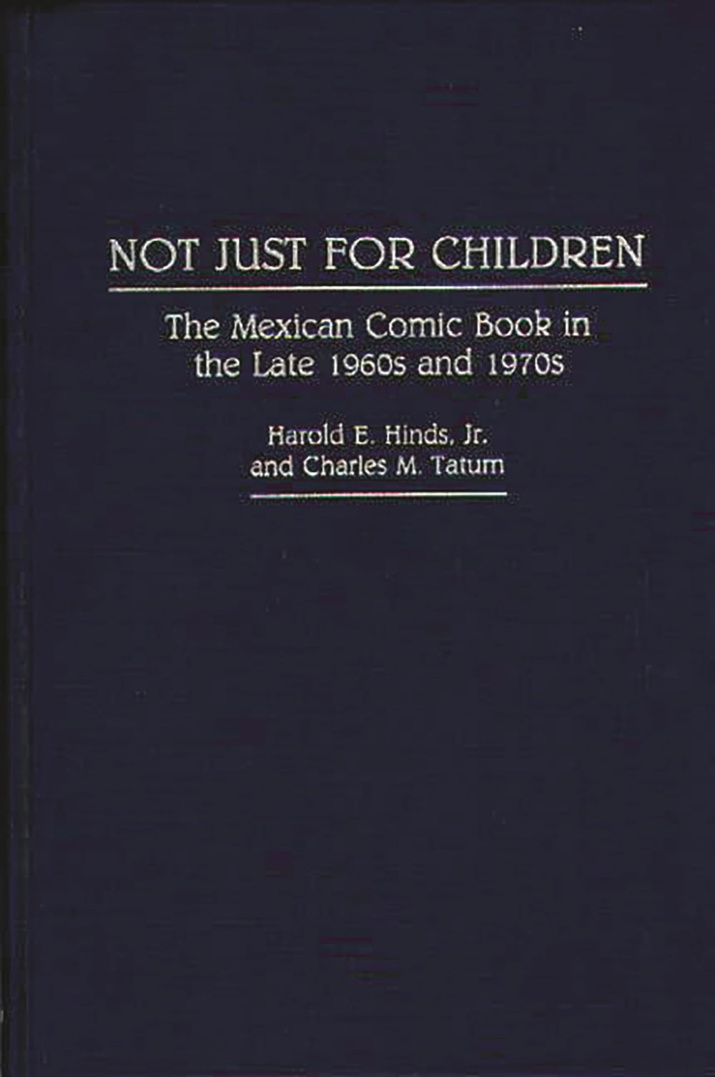 Not Just for Children: The Mexican Comic Book in the Late 1960s and 1970s (Contributions to the Study of Popular Culture)