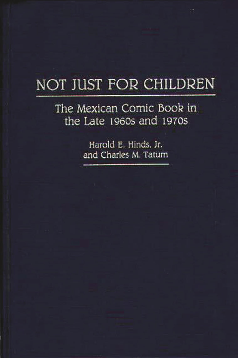 Not Just for Children: The Mexican Comic Book in the Late 1960s and 1970s (Contributions to the Study of Popular Culture)