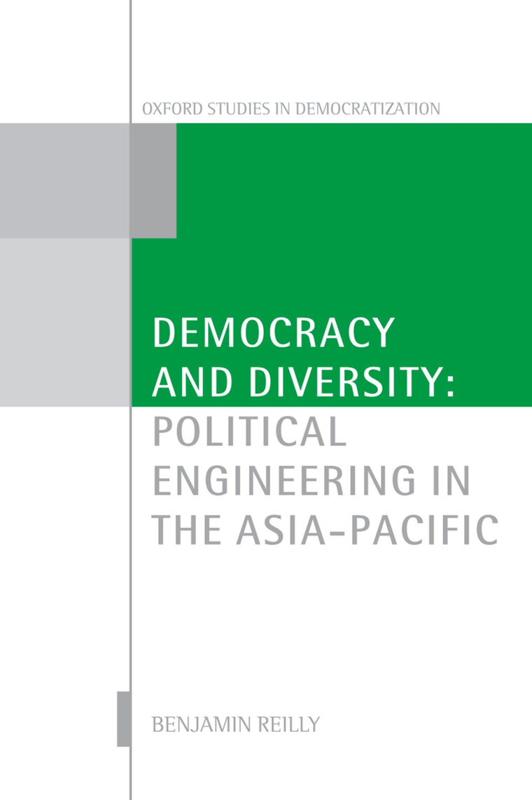 Democracy and Diversity: Political Engineering in the Asia-Pacific (Oxford Studies in Democratization)