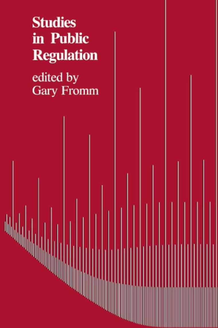 Studies in Public Regulation (Regulation of Economic Activity)