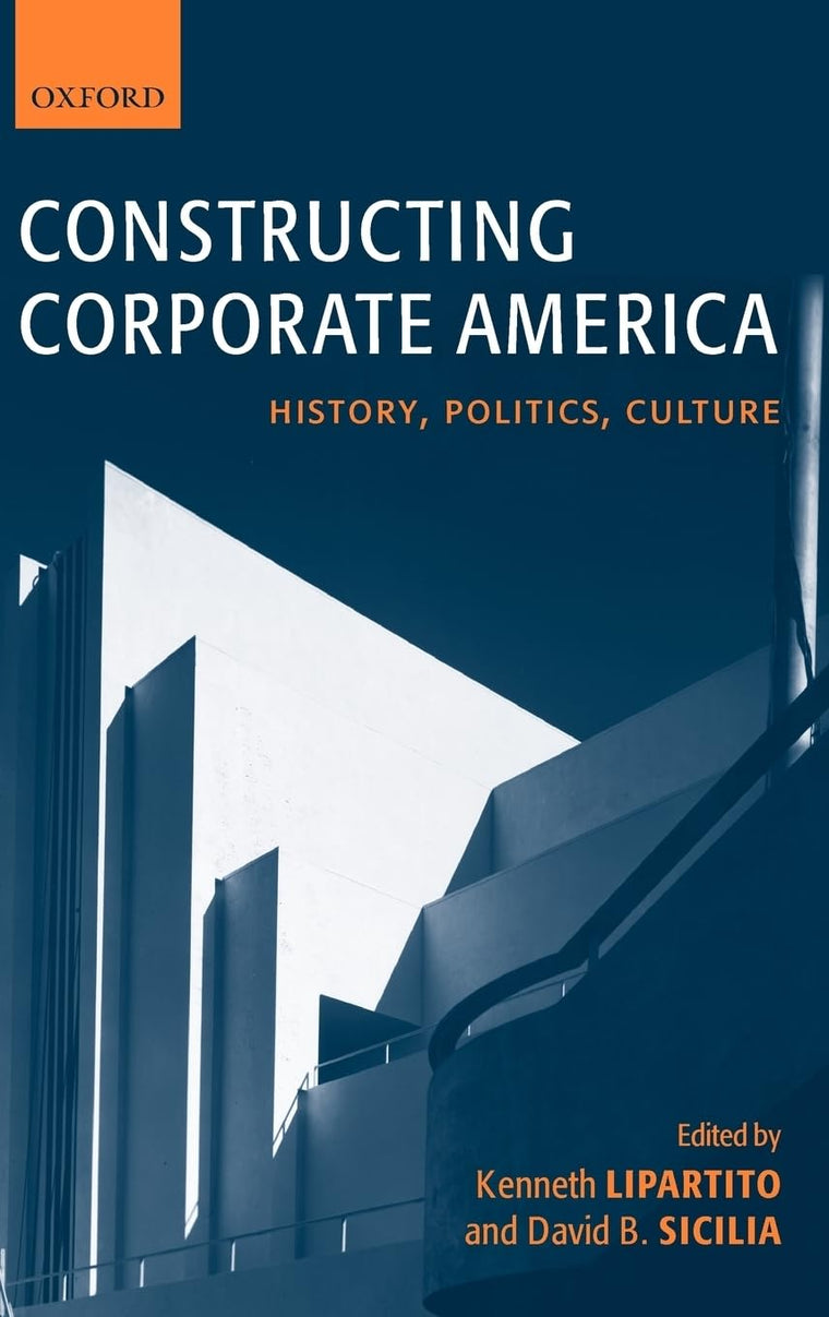 Constructing Corporate America: History, Politics, Culture